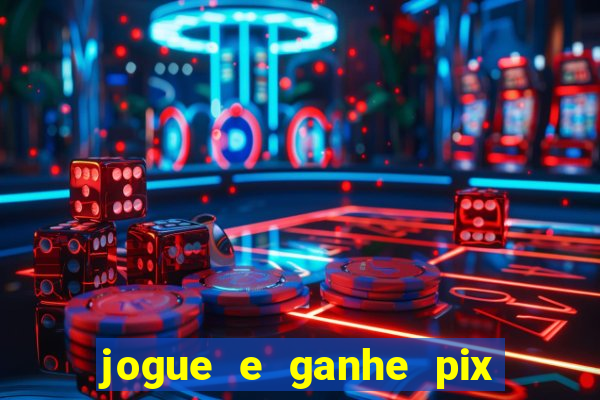 jogue e ganhe pix na hora